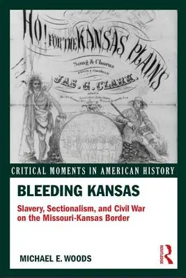 Bleeding Kansas: Sclavie, secționalism și război civil la granița Missouri-Kansas - Bleeding Kansas: Slavery, Sectionalism, and Civil War on the Missouri-Kansas Border