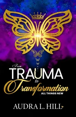 De la traumă la transformare: Toate lucrurile noi - From Trauma to Transformation: All Things New