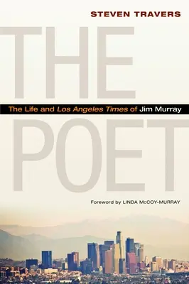 Poetul: Viața și Los Angeles Times ale lui Jim Murray - The Poet: The Life and Los Angeles Times of Jim Murray