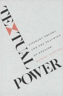 Puterea textuală: Teoria literară și predarea limbii engleze - Textual Power: Literary Theory and the Teaching of English