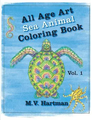 All Age Art -- Carte de colorat cu animale marine: Volume 1 - All Age Art -- Sea Animal Coloring Book: Volume 1