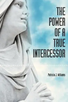 Puterea unui intercesor adevărat - The Power of a True Intercessor