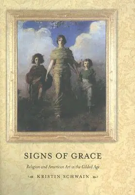 Semne de grație: Religia și arta americană în epoca Gilded - Signs of Grace: Religion and American Art in the Gilded Age