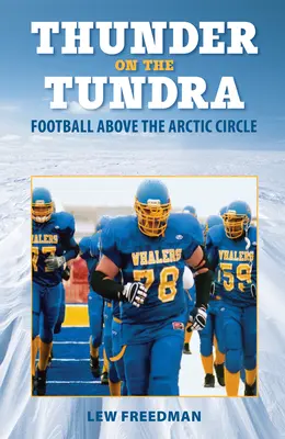 Thunder on the Tundra: Fotbal deasupra Cercului Arctic - Thunder on the Tundra: Football Above the Arctic Circle