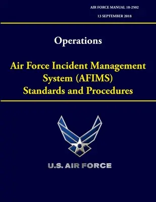 Operațiuni - Standarde și proceduri AFIMS (Air Force Incident Management System) (Manual Air Force 10-2502) - Operations - Air Force Incident Management System (AFIMS) Standards and Procedures (Air Force Manual 10-2502)