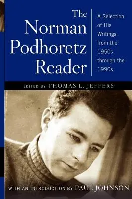 Norman Podhoretz Reader: O selecție a scrierilor sale din anii 1950 până în anii 1990 (revizuită) - Norman Podhoretz Reader: A Selection of His Writings from the 1950s Through the 1990s (Revised)