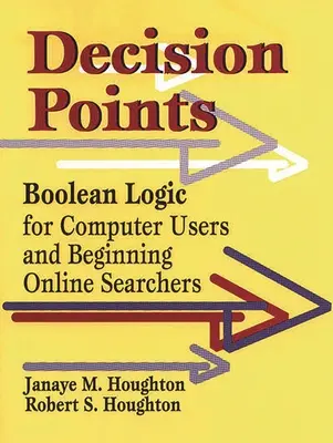 Puncte de decizie: Logică booleană pentru utilizatorii de calculatoare și începătorii în căutările online - Decision Points: Boolean Logic for Computer Users and Beginning Online Searchers