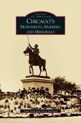Monumente, indicatoare și memoriale din Chicago - Chicago's Monuments, Markers and Memorials