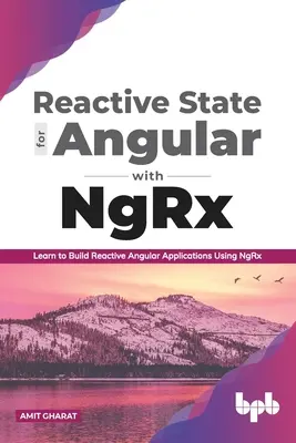 Reactive State pentru Angular cu Ngrx: Learn to Build Reactive Angular Applications Using Ngrx - Reactive State for Angular with Ngrx: Learn to Build Reactive Angular Applications Using Ngrx