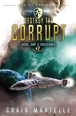 Dăruiește Corupția: O aventură de operă spațială Thriller juridic - Destroy The Corrupt: A Space Opera Adventure Legal Thriller