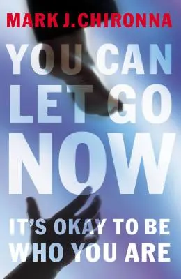 You Can Let Go Now: E în regulă să fii cine ești - You Can Let Go Now: It's Okay to Be Who You Are