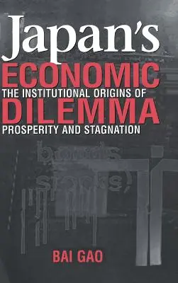 Dilema economică a Japoniei: originile instituționale ale prosperității și stagnării - Japan's Economic Dilemma: The Institutional Origins of Prosperity and Stagnation