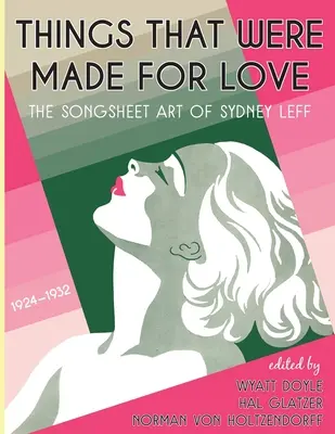 Things That Were Made for Love: The Songsheet Art of Sydney Leff 1924-1932