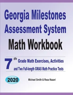 Georgia Milestones Assessment System Math Workbook: Exerciții de matematică pentru clasa a 7-a, activități și două teste practice de matematică GMAS complete - Georgia Milestones Assessment System Math Workbook: 7th Grade Math Exercises, Activities, and Two Full-Length GMAS Math Practice Tests