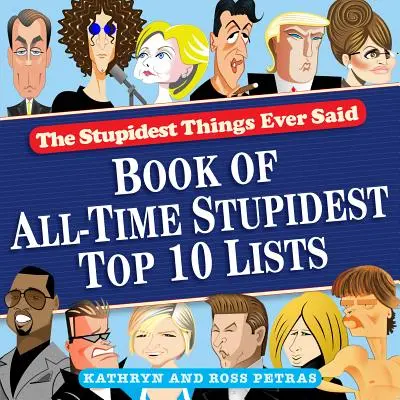 Cele mai stupide lucruri spuse vreodată: Book of All-Time Stupidest Top 10 Lists - The Stupidest Things Ever Said: Book of All-Time Stupidest Top 10 Lists