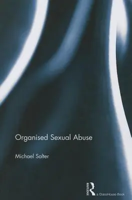 Abuzul sexual organizat - Organised Sexual Abuse