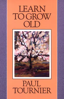 Să învățăm să îmbătrânim - Learn to Grow Old