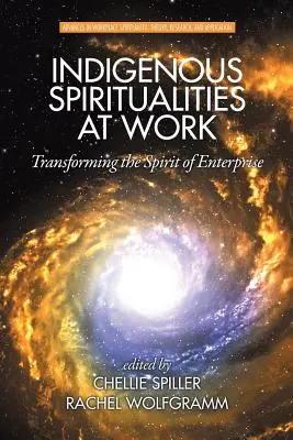 Spiritualități indigene la locul de muncă: Transformarea spiritului de întreprindere - Indigenous Spiritualities at Work: Transforming the Spirit of Enterprise