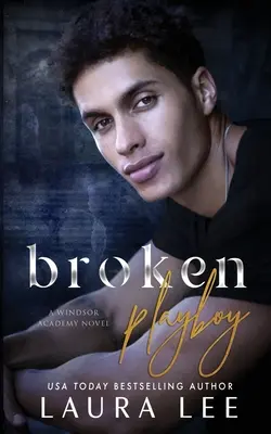 Broken Playboy: Un Windsor Academy Standalone Enemies-to-Lovers Romance - Broken Playboy: A Windsor Academy Standalone Enemies-to-Lovers Romance