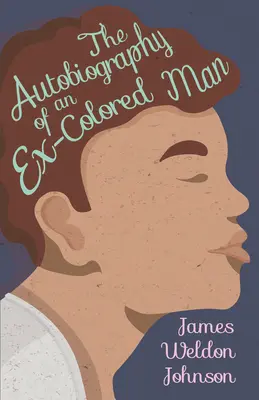 Autobiografia unui fost om de culoare (The Autobiography of an Ex-Colored Man) - The Autobiography of an Ex-Colored Man