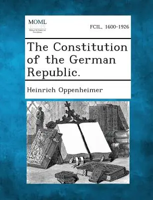 Constituția Republicii Germane. - The Constitution of the German Republic.