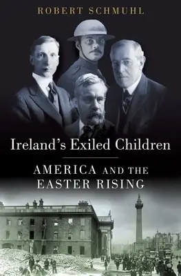 Copiii exilați ai Irlandei: America și Răscoala de Paști - Ireland's Exiled Children: America and the Easter Rising