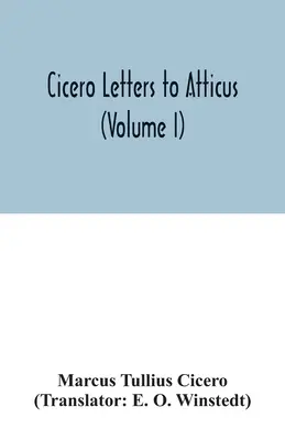 Scrisorile lui Cicero către Atticus (volumul I) - Cicero Letters to Atticus (Volume I)