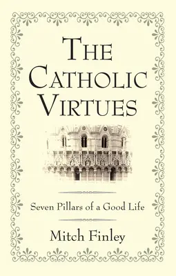Virtuțile catolice - The Catholic Virtues