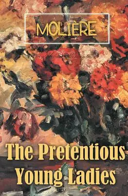 Domnișoarele pretențioase - The Pretentious Young Ladies