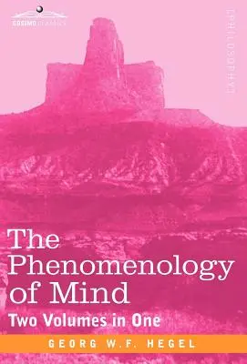 Fenomenologia minții (două volume într-unul) - The Phenomenology of Mind (Two Volumes in One)