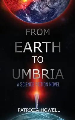 From Earth to Umbria: Un roman științifico-fantastic - From Earth to Umbria: A Science Fiction Novel