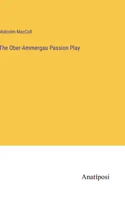 Pasiunea de la Ober-Ammergau - The Ober-Ammergau Passion Play