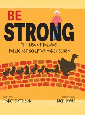 Be Strong: Ascensiunea iubitei sculptorițe de artă publică, Nancy Schon - Be Strong: The Rise of Beloved Public Art Sculptor, Nancy Schon