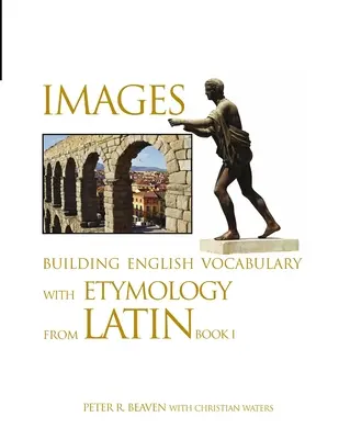 Images Building English Vocabulary with Etymology from Latin Book I
