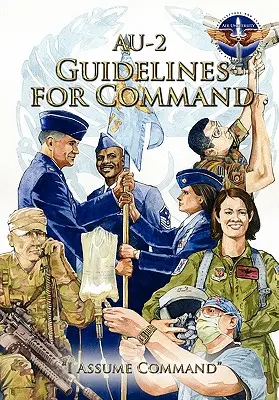 AU-2 Linii directoare pentru comandă: Un manual privind conducerea aviatorilor pentru comandanții de escadrilă din Forțele Aeriene - AU-2 Guidelines for Command: A Handbook on the Leadership of Airmen for Air Force Squadron Commanders