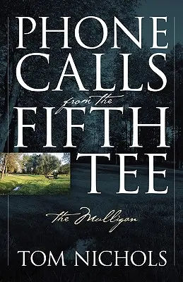 Apeluri telefonice de la al cincilea tee - Mulligan - Phone Calls from the Fifth Tee - The Mulligan