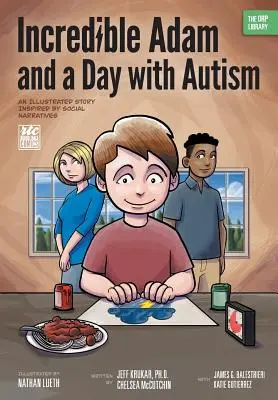 Incredibilul Adam și o zi cu autismul: O poveste ilustrată inspirată de narațiunile sociale (The ORP Library) - Incredible Adam and a Day with Autism: An Illustrated Story Inspired by Social Narratives (The ORP Library)