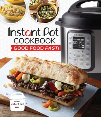 Carte de bucate Instant Pot: Mâncare bună rapid! - Instant Pot Cookbook: Good Food Fast!