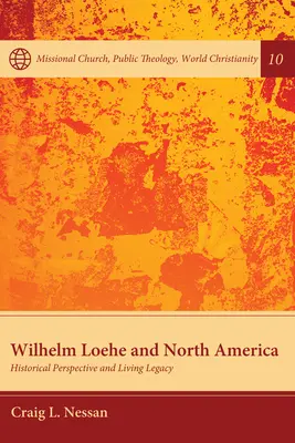 Wilhelm Loehe și America de Nord: perspectivă istorică și moștenire vie - Wilhelm Loehe and North America: Historical Perspective and Living Legacy
