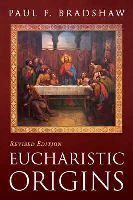 Origini euharistice, ediție revizuită - Eucharistic Origins, Revised Edition