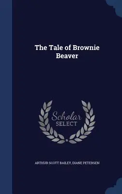 The Tale of Brownie Beaver (Povestea castorului Brownie) - The Tale of Brownie Beaver