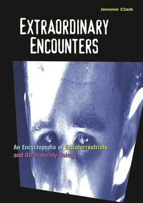 Întâlniri extraordinare: O enciclopedie a extratereștrilor și a ființelor din alte lumi - Extraordinary Encounters: An Encyclopedia of Extraterrestrials and Otherworldly Beings