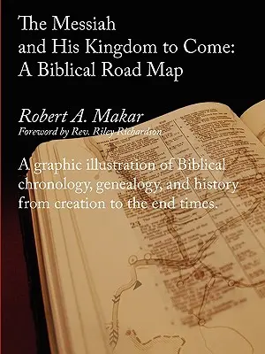 Mesia și Împărăția Sa viitoare: O foaie de parcurs biblică - The Messiah and His Kingdom to Come: A Biblical Roadmap