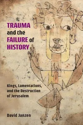 Trauma și eșecul istoriei: Regi, Lamentații și distrugerea Ierusalimului - Trauma and the Failure of History: Kings, Lamentations, and the Destruction of Jerusalem