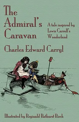 Caravana amiralului: O poveste inspirată de Țara Minunilor a lui Lewis Carroll - The Admiral's Caravan: A tale inspired by Lewis Carroll's Wonderland