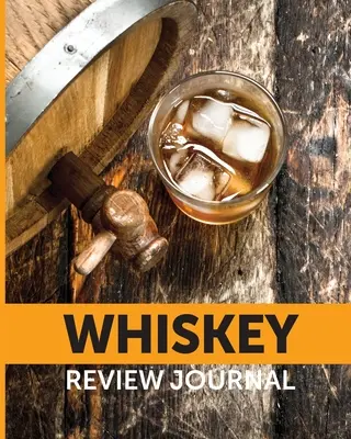 Jurnal de analiză a whisky-ului: Tasting Whiskey Notebook Cigar Bar Companion Single Malt Bourbon Rye Try Distillery Philosophy Scotch Whisky Gift Oran - Whiskey Review Journal: Tasting Whiskey Notebook Cigar Bar Companion Single Malt Bourbon Rye Try Distillery Philosophy Scotch Whisky Gift Oran