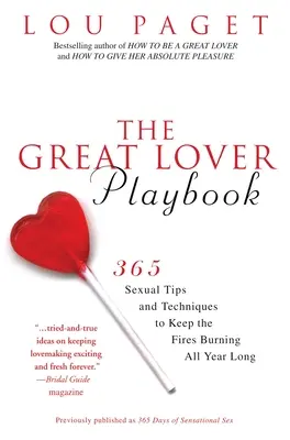 The Great Lover Playbook: 365 de sfaturi și tehnici sexuale pentru a menține focul aprins tot anul - The Great Lover Playbook: 365 Sexual Tips and Techniques to Keep the Fires Burning All Year Long