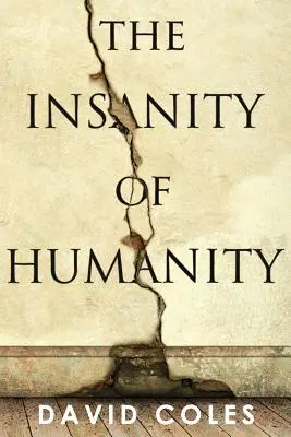Nebunia umanității - The Insanity Of Humanity