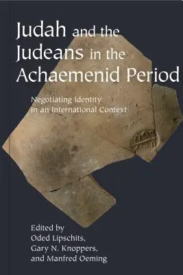 Iuda și iudeii în perioada achemenidă: Negocierea identității într-un context internațional - Judah and the Judeans in the Achaemenid Period: Negotiating Identity in an International Context