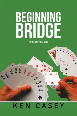 Bridge pentru începători: A cincea ediție 2023 - Beginning Bridge: Fifth Edition 2023